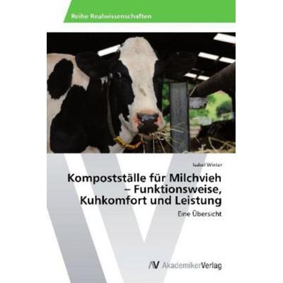 Winter, I: Kompostställe für Milchvieh - Funktionsweise, Kuh, Taschenbuch von Isabel Winter, AV Akademikerverlag, 978-3-639-44764-4
