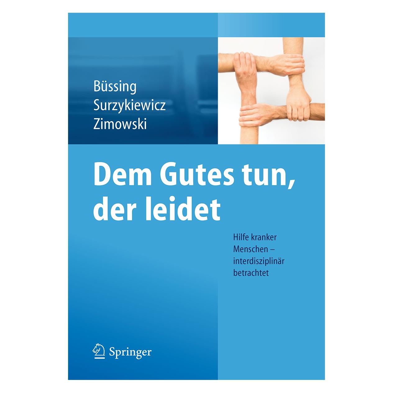 Springer Dem Gutes tun, der leidet (Deutsch, Softcover, Arndt Büssing, HE Archbishop Zygmunt Zimowski, Janusz Surzykiewicz, Zygmunt Zimowski) (55563483)