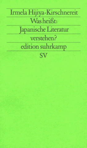 Irmela Hijiya-Kirschnereit - Was heißt: Japanische Literatur verstehen? - Zur modernen japanischen Literatur und Literaturkritik - - Preis vom 11.10.2026 03:10:56 h