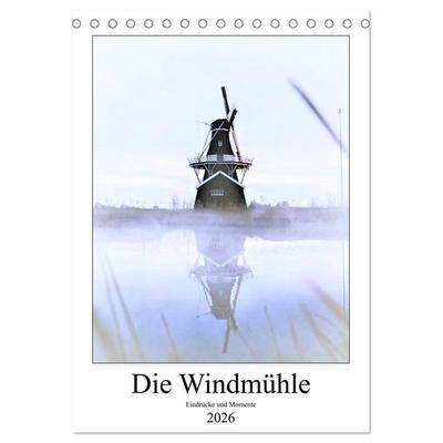Die Windmühle - Eindrücke und Momente (Tischkalender 2026 DIN A5 hoch), CALVENDO Monatskalender