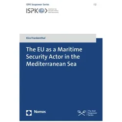 The EU as a Maritime Security Actor in the Mediterranean Sea, Fachbücher von Kira Frankenthal