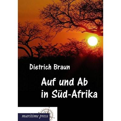 Auf und Ab in Süd-Afrika, Taschenbuch von Dietrich Braun, Maritimepress, 978-3-95427-295-2