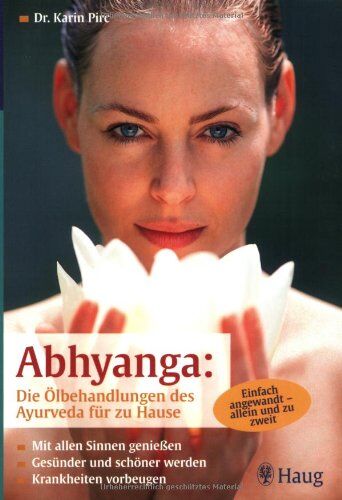 Karin Pirc - Abhyanga: Die Ölbehandlungen des Ayurveda für zu Hause - Preis vom 12.10.2026 11:37:12 h