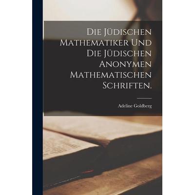 Die jüdischen Mathematiker und die jüdischen anonymen mathematischen schriften., Taschenbuch von Adeline Goldberg, British Library, Historical Print