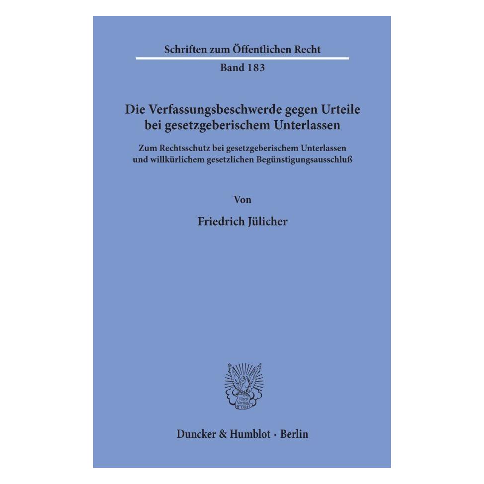 Duncker & Humblot Die Verfassungsbeschwerde gegen Urteile bei gesetzgeberischem Unterlassen. (Deutsch, Softcover, Friedrich Jülicher) (55339972)