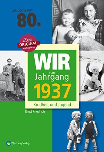 Ernst Friedrich - Wir vom Jahrgang 1937 - Kindheit und Jugend (Jahrgangsbände): 80. Geburtstag - Preis vom 11.10.2026 03:10:56 h
