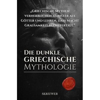 Die dunkle griechische Mythologie, Taschenbuch von Skriuwer .com,Auke de Haan, Epubli, 978-3-565-22331-2