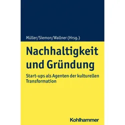 Nachhaltigkeit und Gründung, Fachbücher von Klaus-Dieter Müller, Thomas Gegenhuber, Daniel von Wedel, Cord Siemon, Regina Wallner