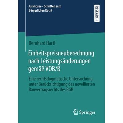 Einheitspreisneuberechnung nach Leistungsänderungen gemäß VOB/B, Taschenbuch von Bernhard Hartl, Springer Fachmedien Wiesbaden GmbH, 978-3-658-36830-2