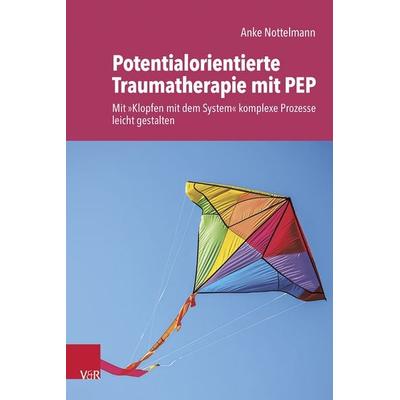 Potentialorientierte Traumatherapie mit PEP, Taschenbuch von Anke Nottelmann, Vandenhoeck + Ruprecht, 978-3-525-40053-1