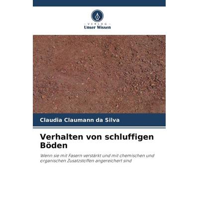 Verhalten von schluffigen Böden, Taschenbuch von Claudia Claumann da Silva, Verlag Unser Wissen, 978-3-639-77886-1