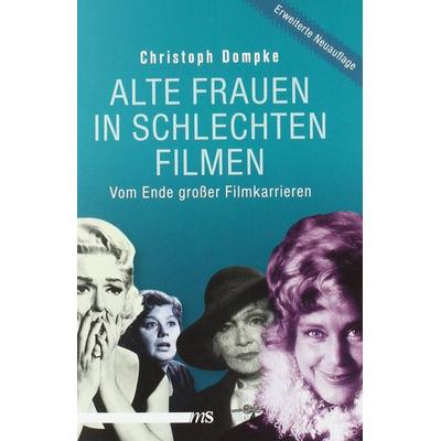 Dompke, C: Alte Frauen in schlechten Filmen, Taschenbuch von Christoph Dompke, Maennerschwarm