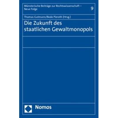 Die Zukunft des staatlichen Gewaltmonopols, Taschenbuch von , Nomos, 978-3-8329-6187-9