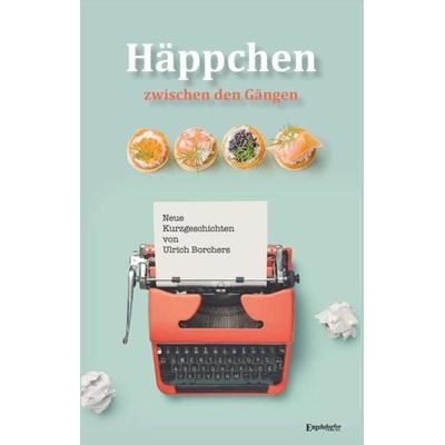 Häppchen zwischen den Gängen, Taschenbuch von Ulrich Borchers, Engelsdorfer Verlag, 978-3-96145-931-5