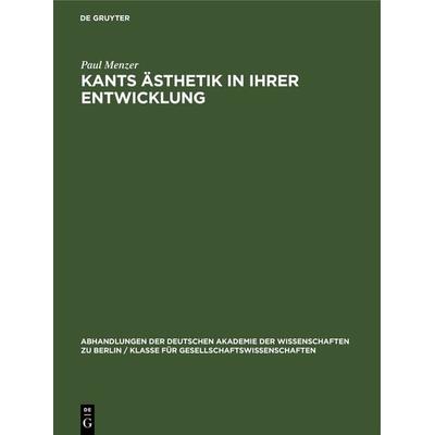 Kants Ästhetik in ihrer Entwicklung, Gebundene Ausgabe von Paul Menzer, De Gruyter, 978-3-11-264499-7