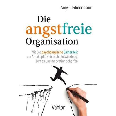 Die angstfreie Organisation, Taschenbuch von Amy C. Edmondson, Vahlen, Franz, 978-3-8006-6067-4