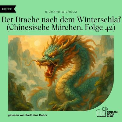 Der Drache nach dem Winterschlaf (Chinesische Märchen, Folge 42) - Richard Wilhelm, Audio, 9783711934345