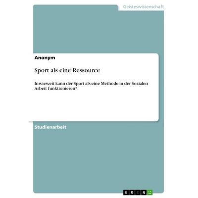 Sport als eine Ressource, Taschenbuch von Anonymous, GRIN, 978-3-346-64138-0