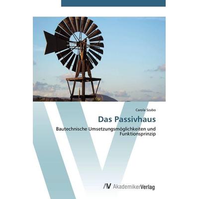 Das Passivhaus, Taschenbuch von Carola Szabo, AV Akademikerverlag, 978-3-639-41227-7