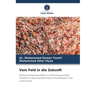 Vom Feld in die Zukunft, Taschenbuch von Muhammad Qamar Tusief,Muhammad Attar Illyas, Verlag Unser Wissen