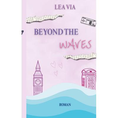 Beyond the Waves, Taschenbuch von Lea Via, BoD – Books on Demand, 978-3-695-11632-4