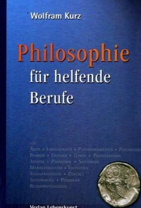 Wolfram Kurz - Philosophie für helfende Berufe - Preis vom 13.10.2026 11:25:28 h