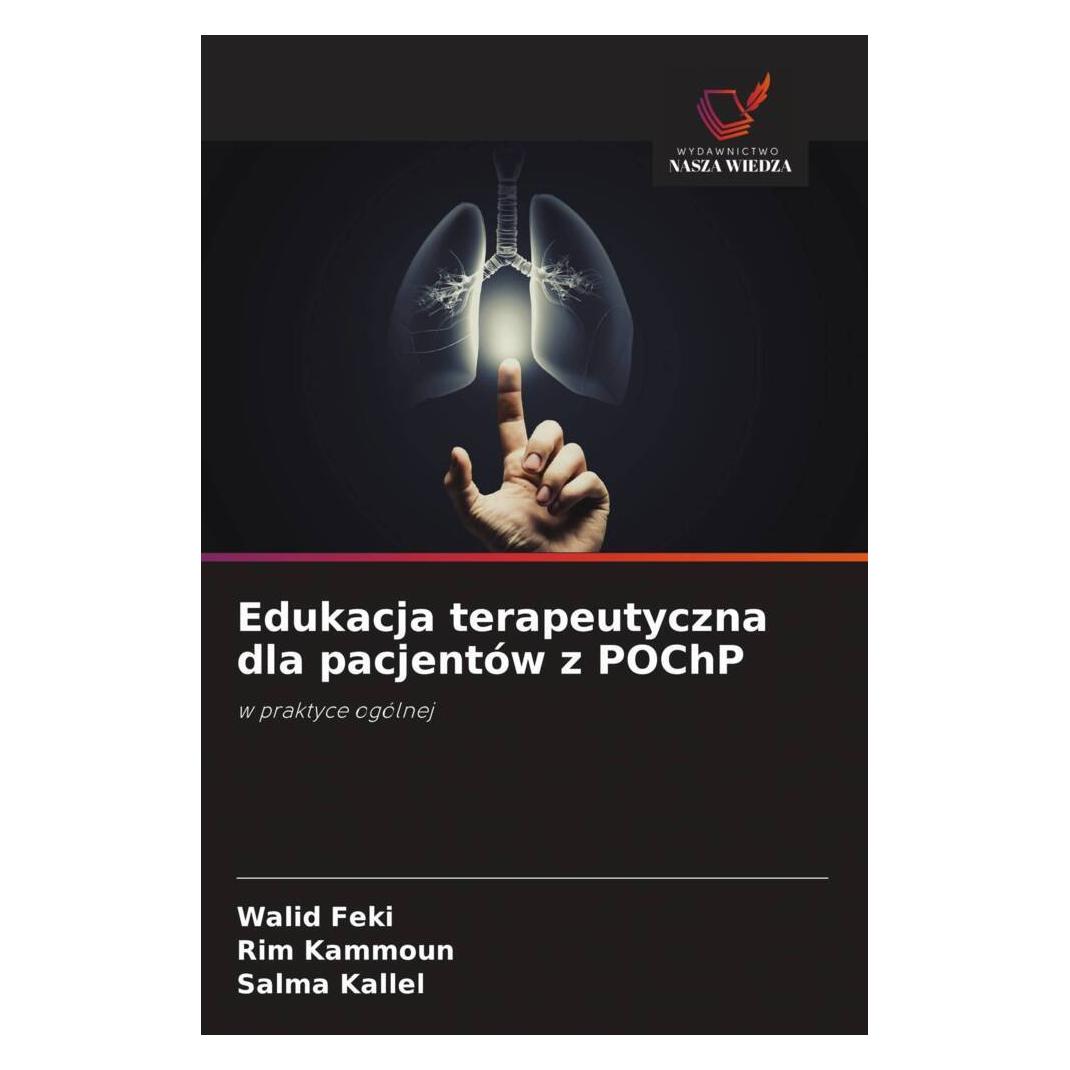 Wiedza Powszechna Edukacja terapeutyczna dla pacjentów z POChP (Softcover, Rim KAMMOUN, Salma Kallel, Walid Feki) (57178673)