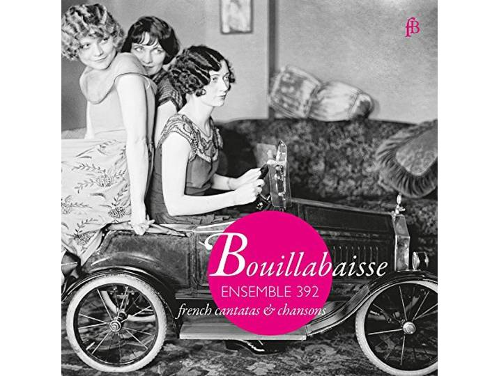 Ensemble 392 - Bouillabaisse French Cantatas