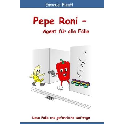 Pepe Roni - Agent für alle Fälle, Gebundene Ausgabe von Emanuel Fleuti, Tredition, 978-3-347-28275-9