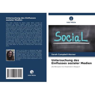 Untersuchung des Einflusses sozialer Medien, Taschenbuch von Sarah Campbell-Horner, Verlag Unser Wissen, 978-620-8-95741-4