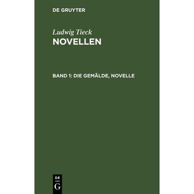 Die Gemälde, Novelle, Gebundene Ausgabe von Ludwig Tieck, De Gruyter, 978-3-11-251345-3