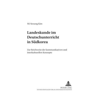 Landeskunde im Deutschunterricht in Südkorea, Taschenbuch von Mi-Seoung Kim, Peter Lang GmbH, Internationaler Verlag der Wissenschaften,