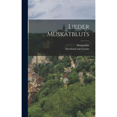 Lieder Muskatbluts, Gebundene Ausgabe von , Legare Street Press, 978-1-01-875686-8