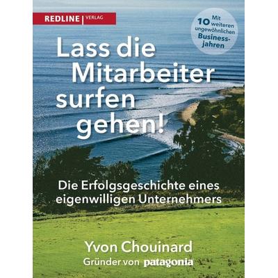 Lass die Mitarbeiter surfen gehen, Taschenbuch von Yvon Chouinard,Naomi Klein, Redline, 978-3-86881-669-3