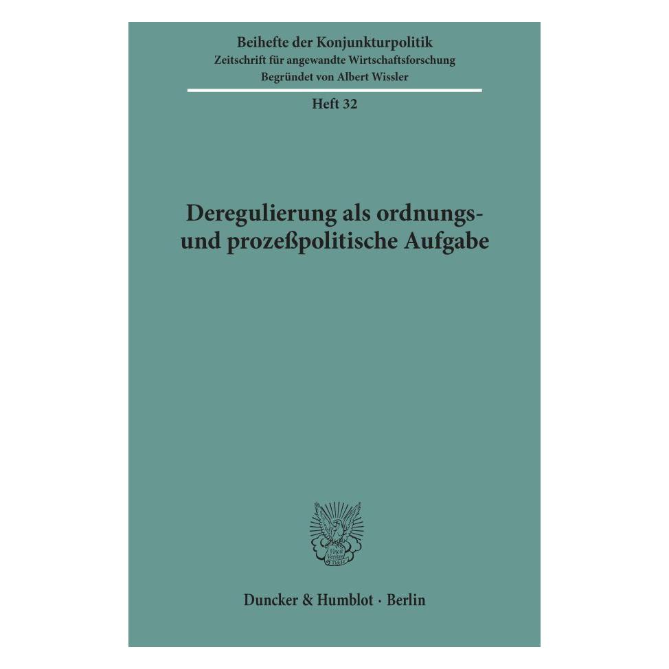 Duncker & Humblot Deregulierung als ordnungs- und prozesspolitische Aufgabe. (Deutsch, Softcover) (55343965)