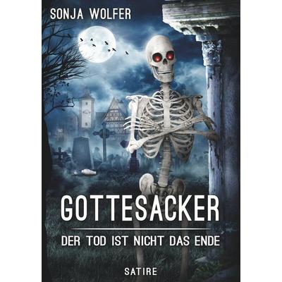 Gottesacker, Taschenbuch von Sonja Wolfer, Tolino Media, 978-3-7579-7545-6