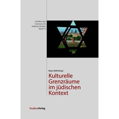 Kulturelle Grenzräume im jüdischen Kontext, Gebundene Ausgabe von , Studien Verlag, 978-3-7065-4530-3