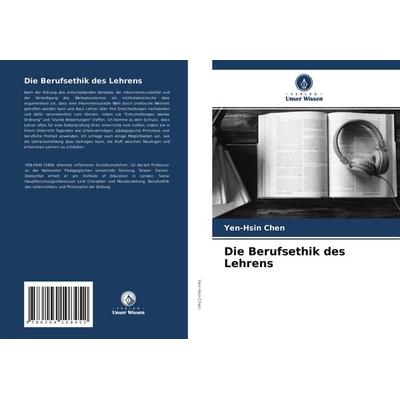 Die Berufsethik des Lehrens, Taschenbuch von Yen-Hsin Chen, Verlag Unser Wissen, 978-620-4-10845-2