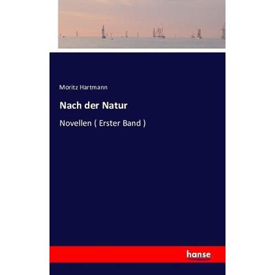 Nach der Natur, Taschenbuch von Moritz Hartmann, Hansebooks, 978-3-7411-2237-8