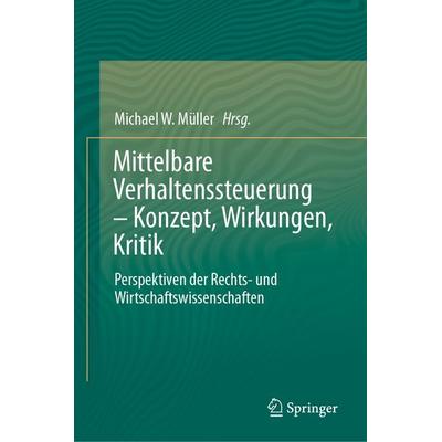 Mittelbare Verhaltenssteuerung – Konzept, Wirkungen, Kritik, Gebundene Ausgabe von , Springer Berlin, 978-3-662-69009-3