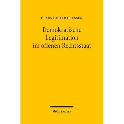 Demokratische Legitimation im offenen Rechtsstaat, Taschenbuch von Claus Dieter Classen, Mohr Siebeck, 978-3-16-149870-1