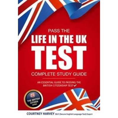 Pass the Life in the UK Test: Complete Study Guide. An Essential Guide to Passing the British Citizenship Test, Taschenbuch von How2become, How2become