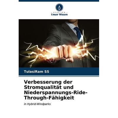 Verbesserung der Stromqualität und Niederspannungs-Ride-Through-Fähigkeit, Taschenbuch von TulasiRam SS, Verlag Unser Wissen, 978-620-6-98181-7