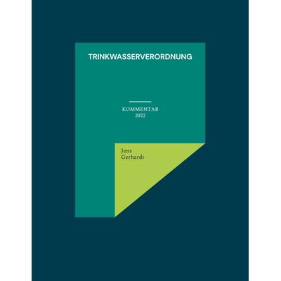 Trinkwasserverordnung, Taschenbuch von Jens Gerhardt, BoD – Books on Demand, 978-3-7543-7975-2