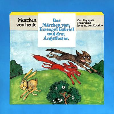 Das Märchen vom Erzengel Gabriel und dem Angsthasen - Johanna Koczian, Audio, 4260507176592