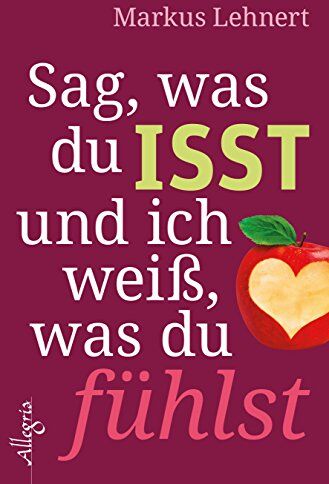 Markus Lehnert - Sag, was du isst und ich weiß, was du fühlst - Preis vom 05.10.2026 03:47:11 h