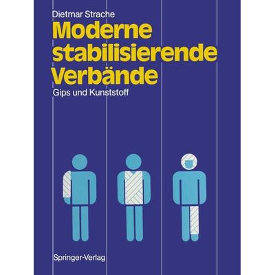 Moderne stabilisierende Verbände, Taschenbuch von Dietmar Strache, Springer Berlin, 978-3-642-72665-1