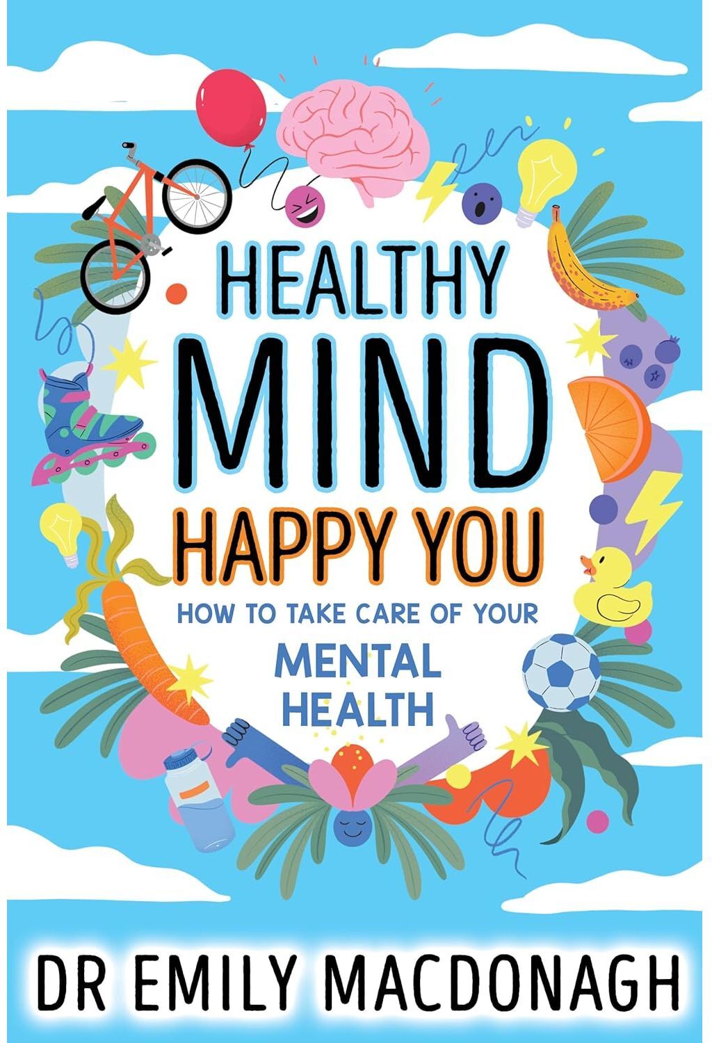 Scholastic Healthy Mind, Happy You: How to Take Care of Your Mental Health - Everything you need to know about anxiety and mental health