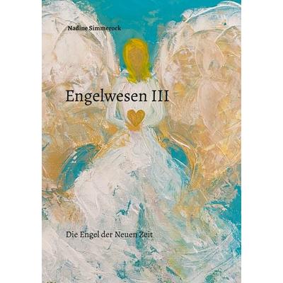 Engelwesen III, Taschenbuch von Nadine Simmerock, BoD – Books on Demand, 978-3-695-15892-8
