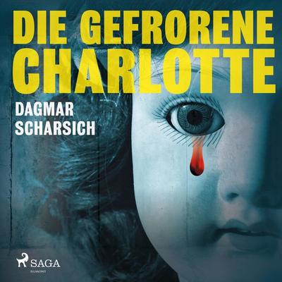 Die gefrorene Charlotte (Ungekürzt) - Dagmar Scharsich, Audio, 9788726146226